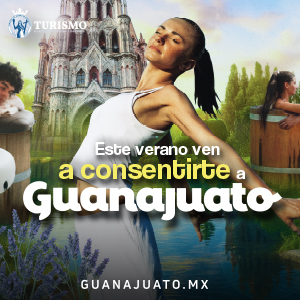 ESTE VERANO, ¡VEN A CONSENTIRTE A GUANAJUATO!